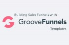 Building Sales Funnels With GrooveFunnels Templates